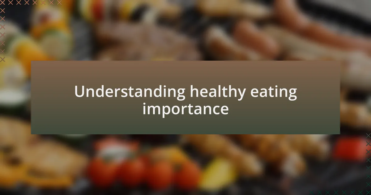 Understanding healthy eating importance
