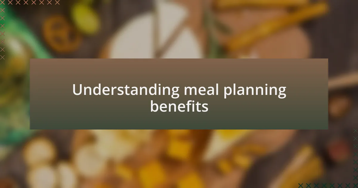 Understanding meal planning benefits