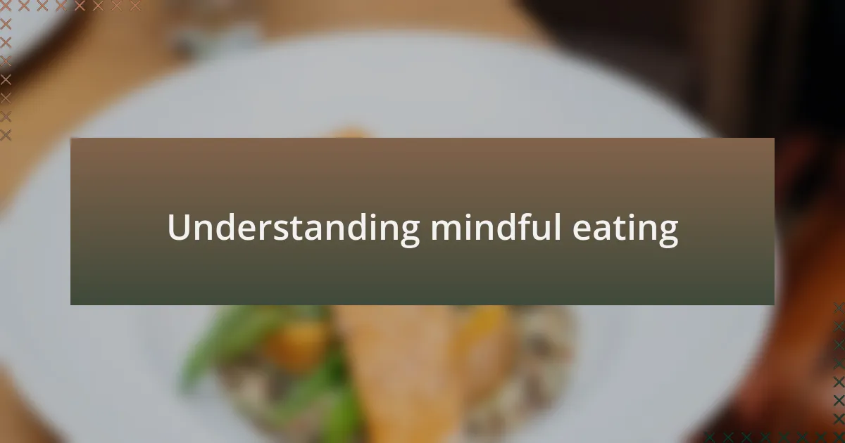 Understanding mindful eating