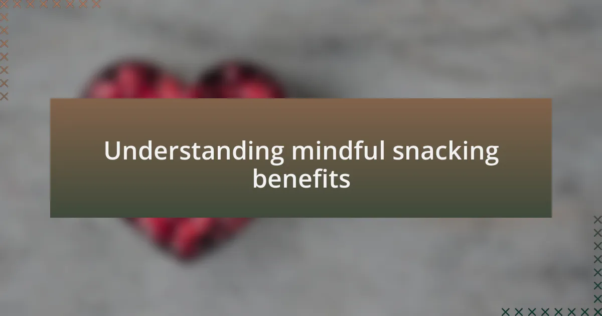 Understanding mindful snacking benefits