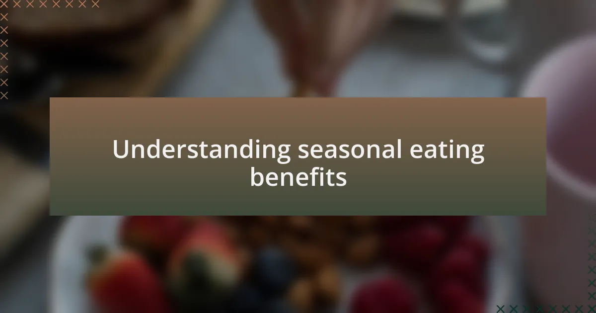 Understanding seasonal eating benefits