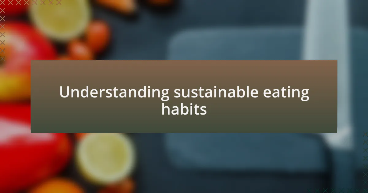 Understanding sustainable eating habits